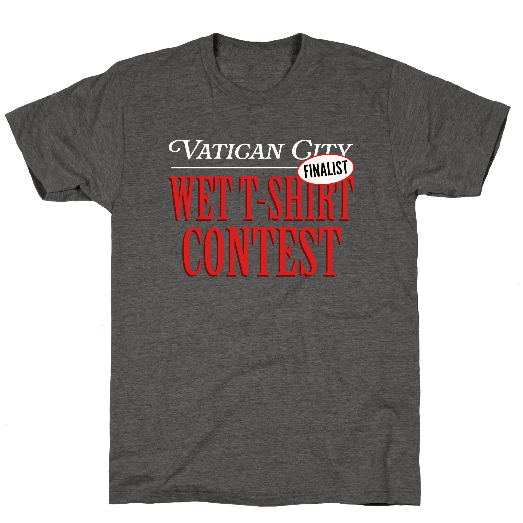 Vatican Wet T Shirt Contest Finalist Unisex Triblend Tee